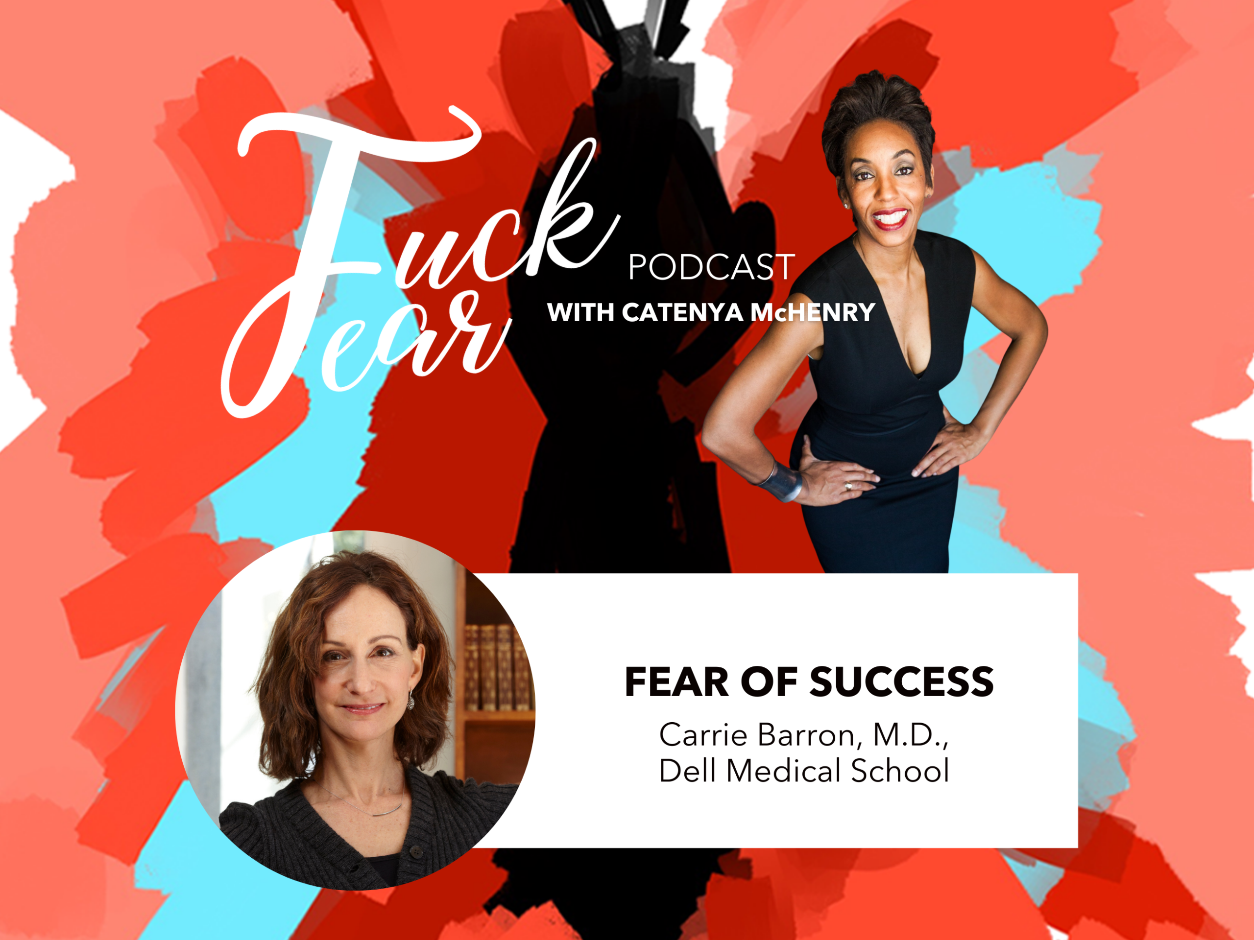 Fuck Fear podcast episode season 2, episode 2 Fear of Success with Dr. Carrie Barron at Dell Medical School in Austin, Texas