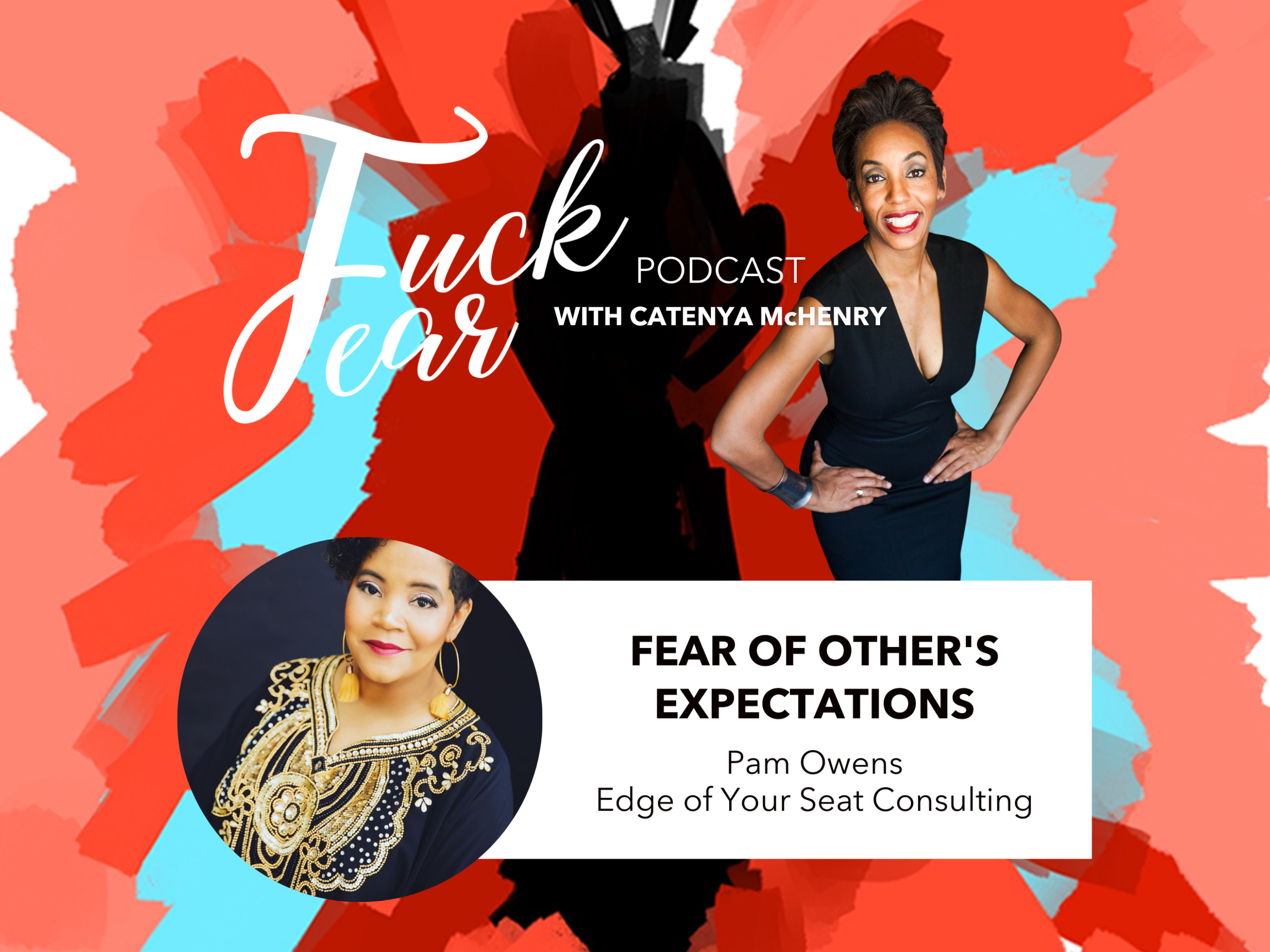 Fuck Fear podcast episode season 2, episode 1 Fear of Other's Expectations with Pam Benson Owens, CEO of Edge of Your Seat Consulting