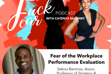 Sekou Bermiss is a guest on the Fuck Fear Podcast discussing fear of the workplace evaluation with host Catenya McHenry