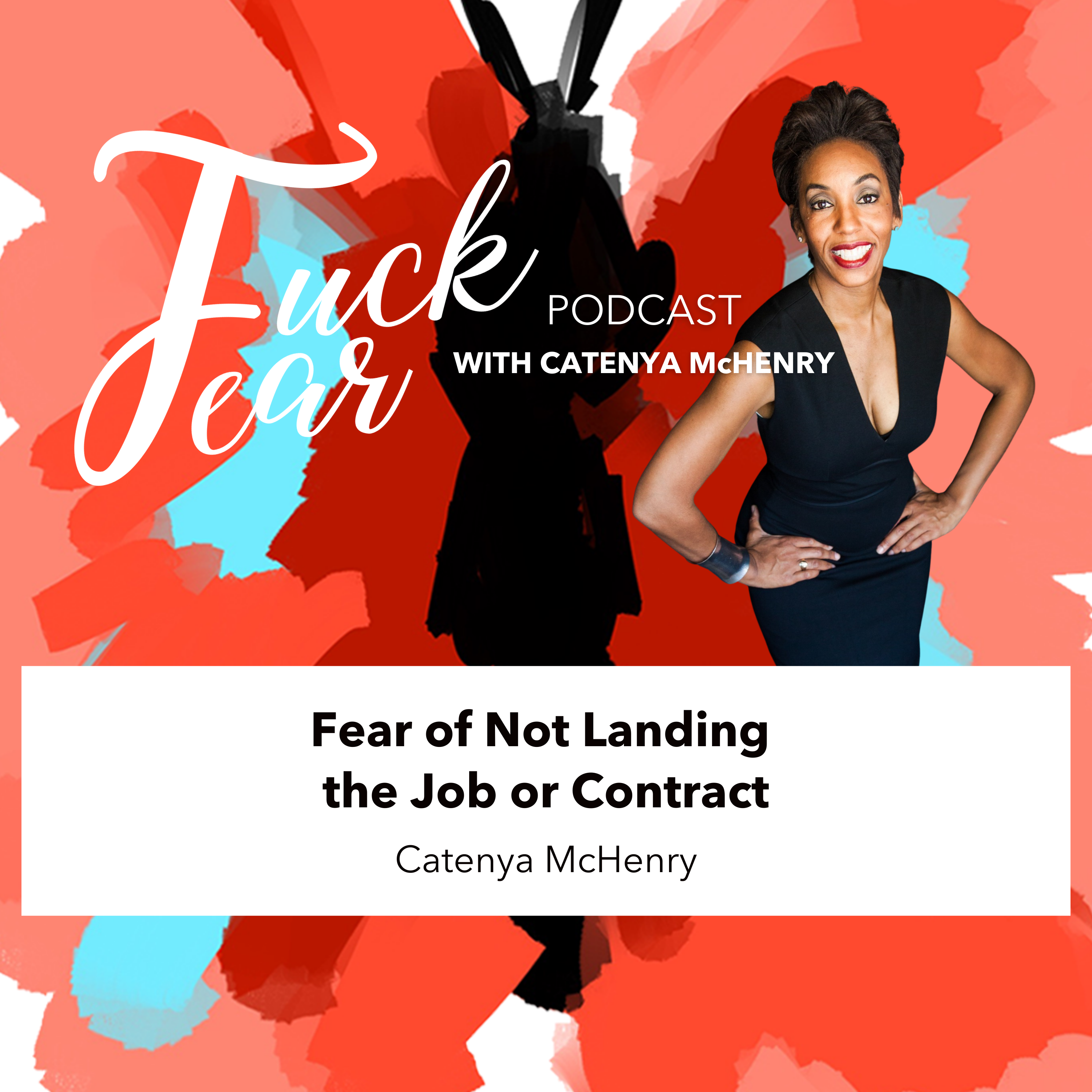 Fear of Not Landing the job or contract fuck fear podcast episode with Catenya McHenry