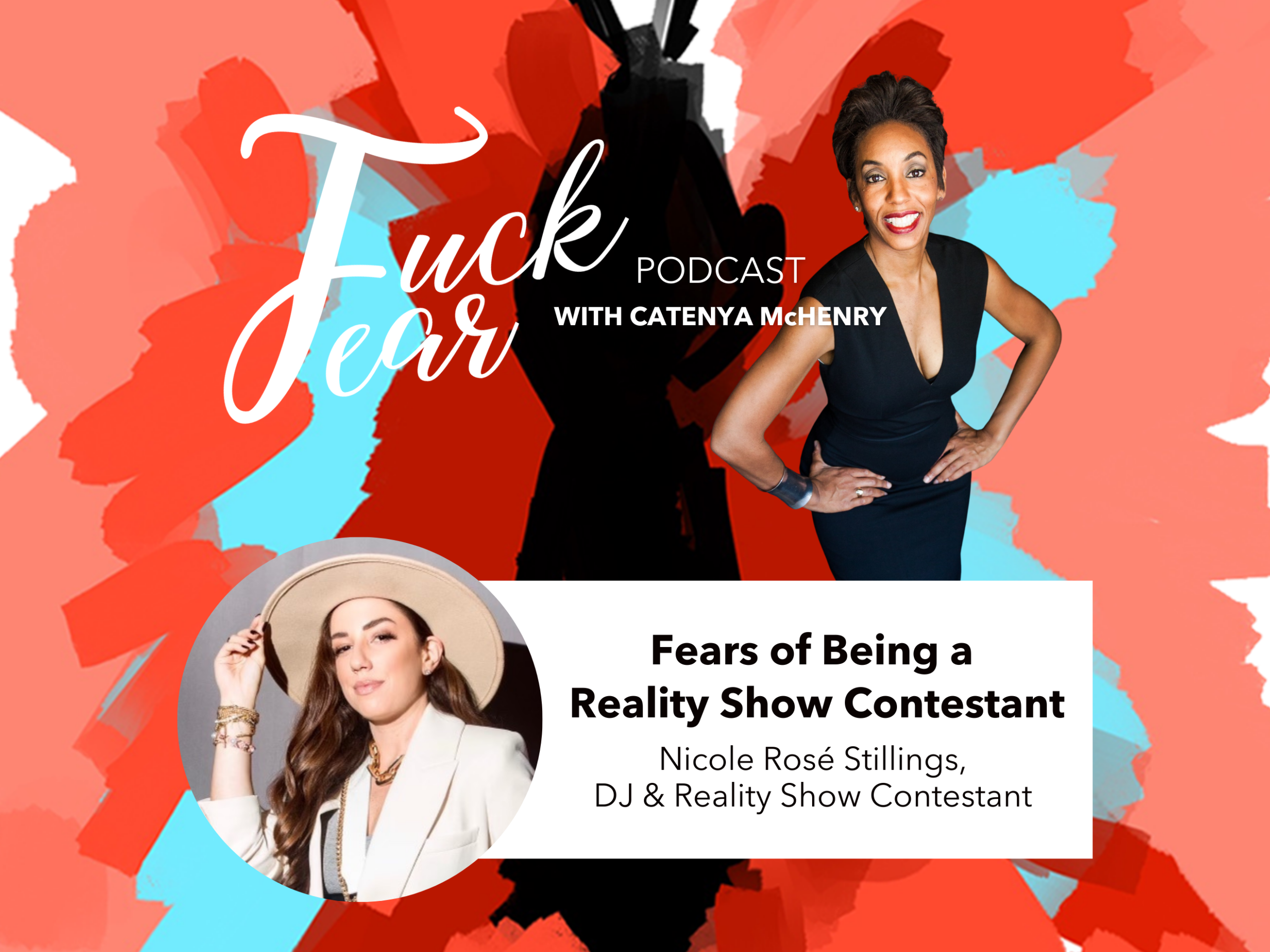 Fears of Being a Reality Show Contestant with Fuck Fear podcast host Catenya McHenry and guest Nicole Rose Stillings of The Big Shot with Bethenny Frankel