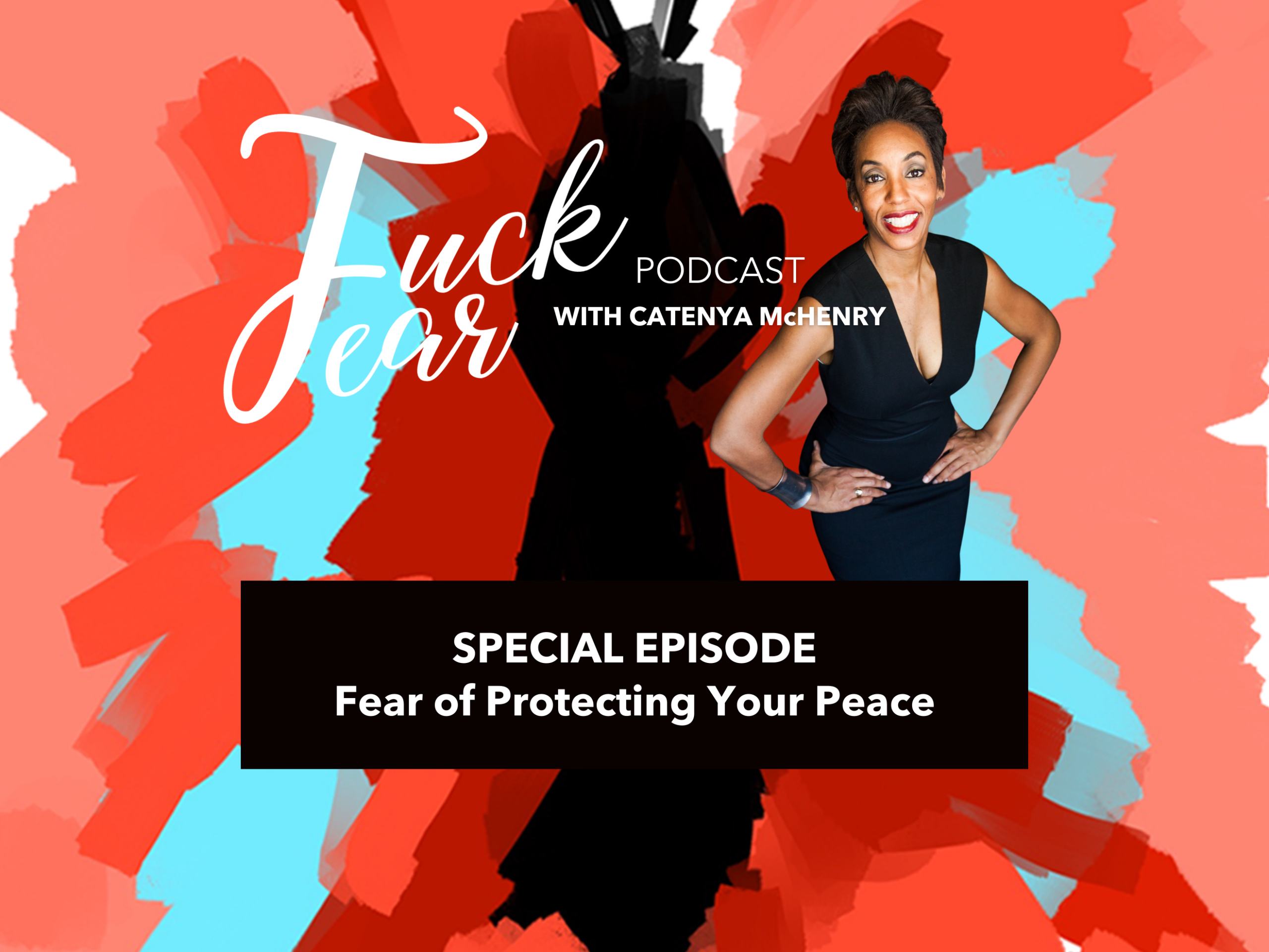 Fear of Protecting your peace Fuck Fear podcast episode with Catenya McHenry