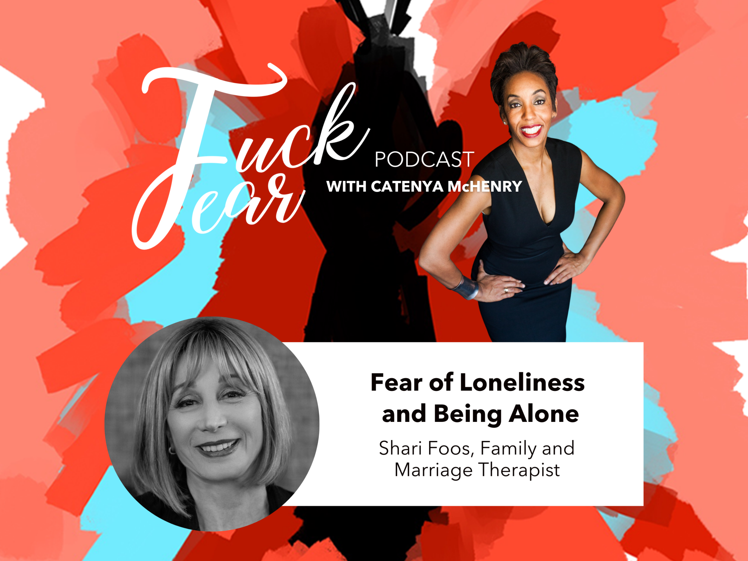 Fear of Loneliness and Being Alone on the Fuck Fear podcast with Catenya McHenry and guest Shari Foos of The Narrative Method