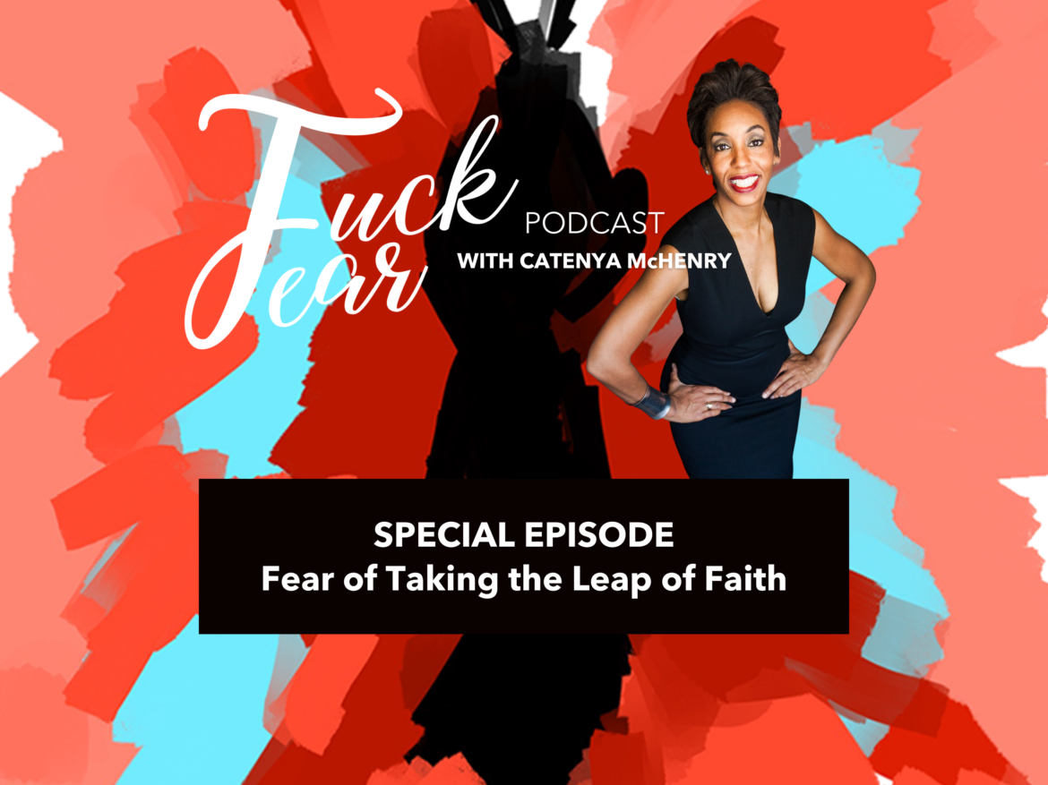 Fuck Fear podcast host Catenya McHenry talks Fear of Taking a Leap of Faith in S3:E8