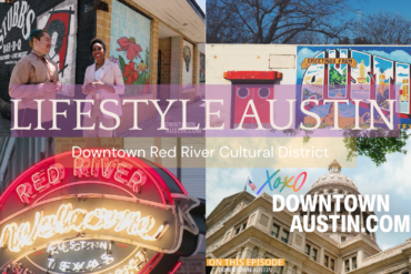 Discover Austin's Red River Cultural District on Lifestyle Austin TX with Catenya McHenry sponsored by the Downtown Austin Alliance